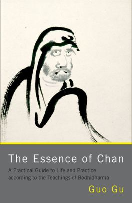 Guo Gu - The Essence of Chan: A Practical Guide to Life and Practice according to the Teachings of Bodhidharma