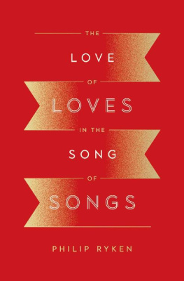 Philip Graham Ryken - The Love of Loves in the Song of Songs