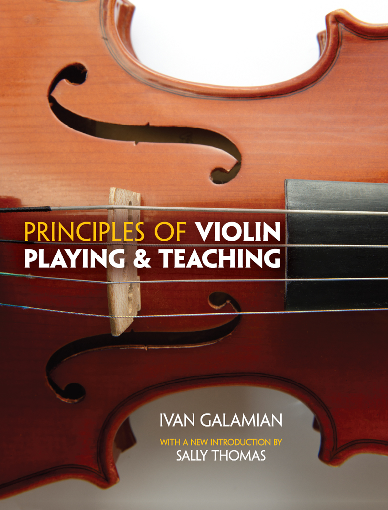 PRINCIPLES OF VIOLIN PLAYING TEACHING IVAN GALAMIAN WITH A NEW INTRODUCTION - photo 1