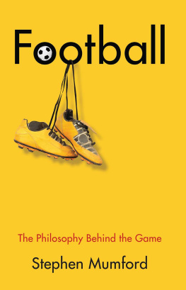 Stephen Mumford - Football, the Philosophy Behind the Game