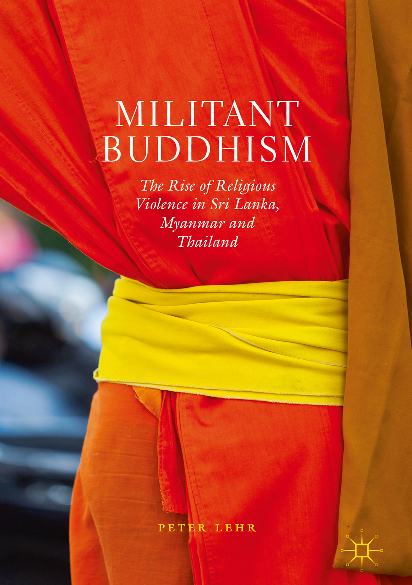 Peter Lehr Militant Buddhism The Rise of Religious Violence in Sri Lanka - photo 1