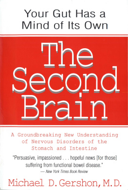 Michael D. Gershon The Second Brain: A Groundbreaking New Understanding of Nervous Disorders of the Stomach and Intestine