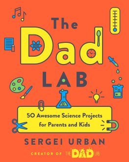 Sergei Urban - Thedadlab: 50 Awesome Science Projects for Parents and Kids