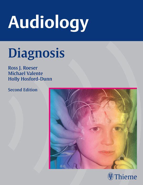 Audiology Diagnosis Second Edition Ross J Roeser PhD Lois Howard - photo 1