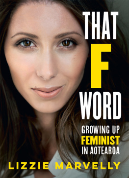 Lizzie Marvelly (Ngati Whakaue) - That F Word: Growing Up Feminist in Aotearoa