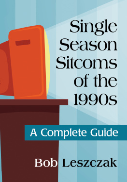 Bob Leszczak Single Season Sitcoms of the 1990s: A Complete Guide