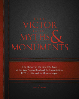 Arthur R. Thompson - To The Victor Go The Myths & Monuments