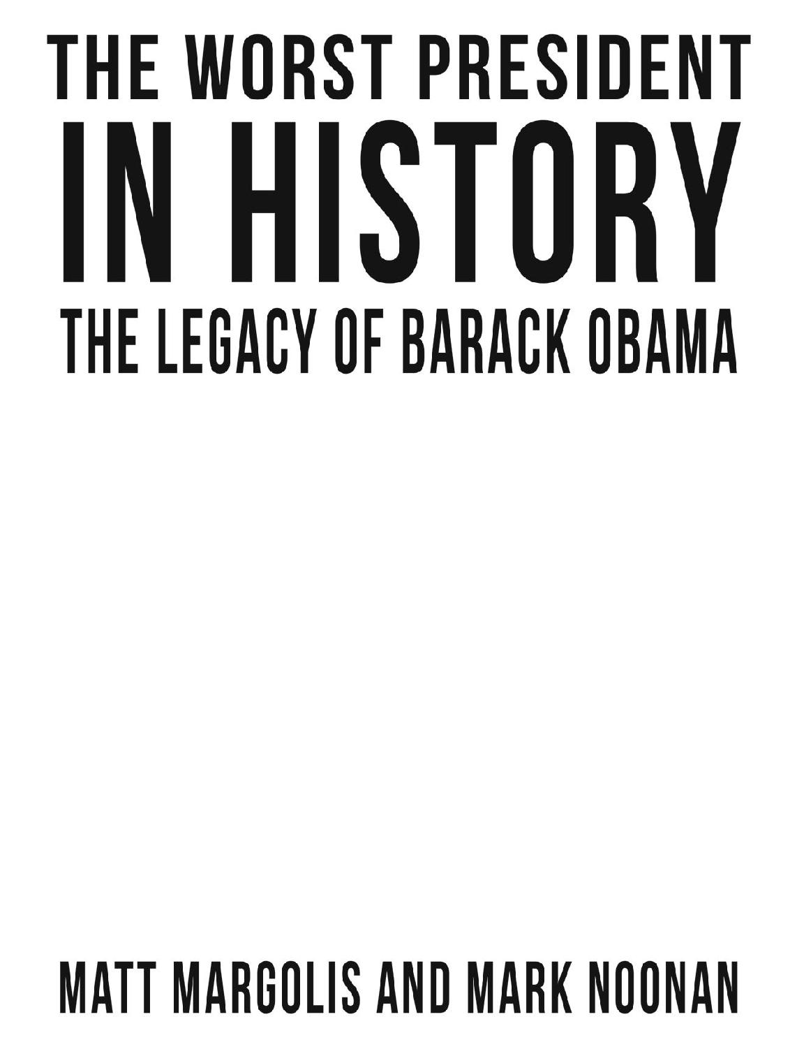 The Worst President in History The Legacy of Barack Obama 2018 by Matt - photo 1