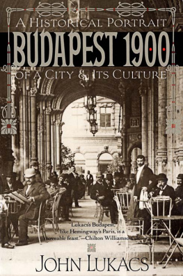 John Lukacs Budapest 1900: A Historical Portrait of a City and Its Culture