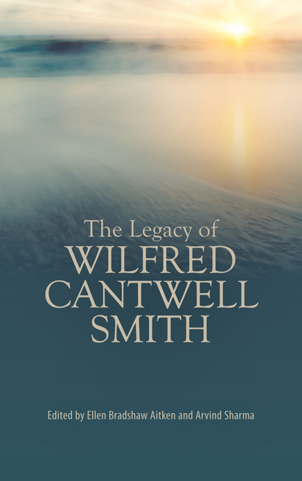 The Legacy of Wilfred Cantwell Smith Wilfred Cantwell Smith 19162000 - photo 1