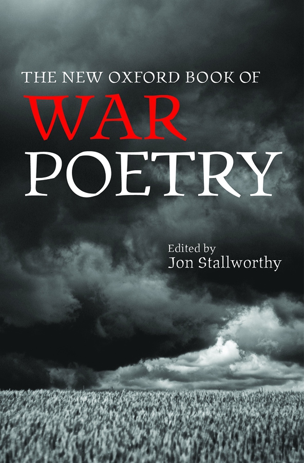 The New Oxford Book of War Poetry Jon Stallworthy was educated at Rugby in the - photo 1