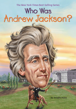 Douglas Yacka - Who Was Andrew Jackson?