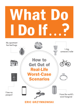 Eric Grzymkowski What Do I Do If... How to Get Out of Real-Life Worst-Case Scenarios