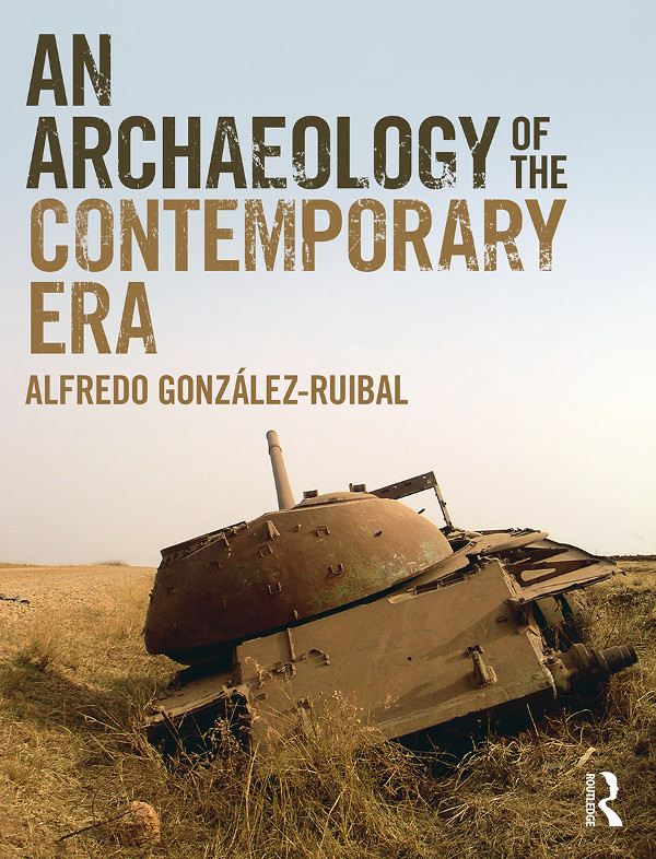 An Archaeology of the Contemporary Era An Archaeology of the Contemporary Era - photo 1