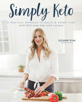 Suzanne Ryan - Simply Keto: A Practical Approach to Health & Weight Loss, with 100+ Easy Low-Carb Recipes