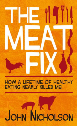 Jonh Nich0lson - The Meat F1x: How a Lifetime of Healthy Eating Nearly Killed Me!