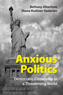 Bethany Albertson and Shana Kushner Gadarian - Anxious Politics: Democratic Citizenship in a Threatening World
