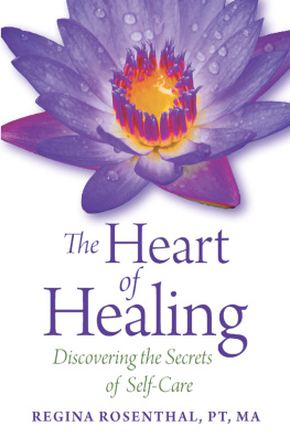 Regina Rosenthal The Heart of Healing: Discovering the Secrets of Self-Care