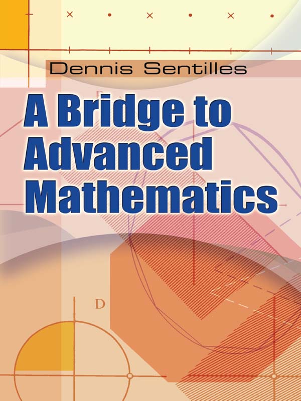 A Bridge to Advanced Mathematics Copyright Copyright 1975 2011 by Dennis - photo 1