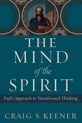 Craig S. Keener - The Mind of the Spirit: Paul’s Approach to Transformed Thinking