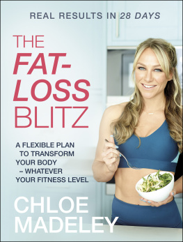 Chloe Madeley - The Fat-loss Blitz Flexible Diet and Exercise Plans to Transform Your Body – Whatever Your Fitness Level