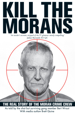 Bert Wrout Kill the Morans: The Real Story of the Moran Crime Crew