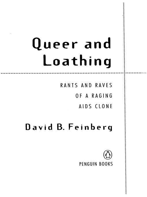 Table of Contents PENGUIN BOOKS QUEER AND LOATHING David B Feinberg a - photo 1