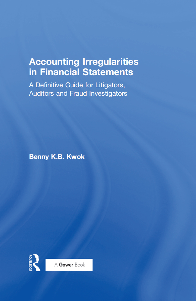 Accounting Irregularities in Financial Statements A Definitive Guide for Litigators Auditors and Fraud Investigators - image 1