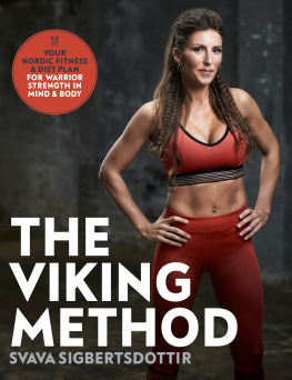 Svava Sigbertsdottir The Viking Method: Your Nordic Fitness and Diet Plan for Warrior Strength in Mind and Body