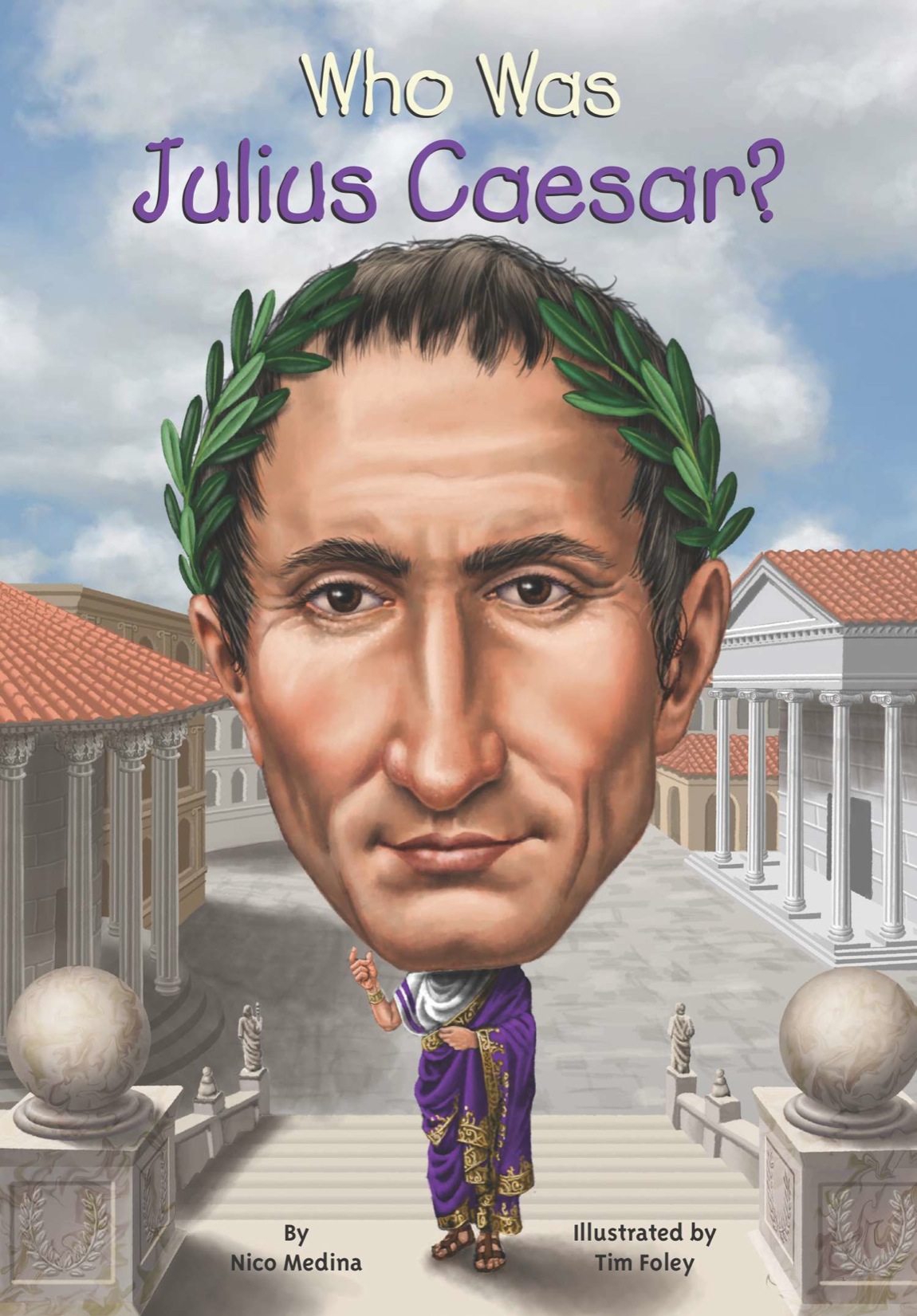 Who Was Julius Caesar By Nico Medina Illustrated by Tim Foley Grosset Dunlap - photo 1