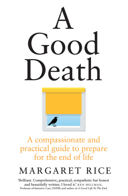 Margaret Rice A Good Death : A Compassionate And Practical Guide To Prepare For The End Of Life