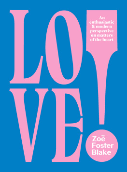 Zoe Foster Blake - LOVE! An Enthusiastic And Modern Perspective On Matters Of The Heart