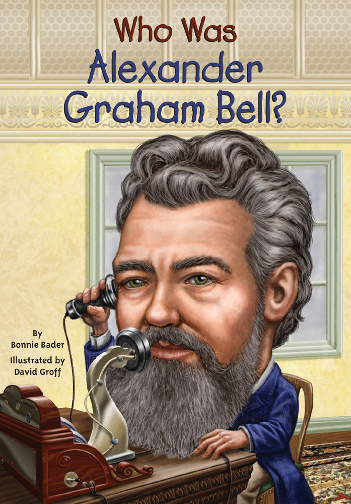 Who Was Alexander Graham Bell Who Was Alexander Graham Bell By - photo 1