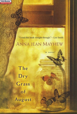 Anna Jean Mayhew - The Dry Grass of August