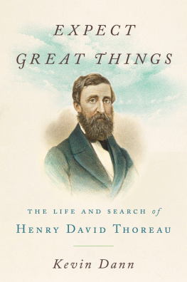 Kevin Dann - Expect Great Things: The Life and Search of Henry David Thoreau