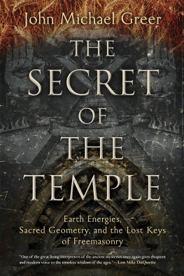 John Michael Greer - The Secret of the Temple: Earth Energies, Sacred Geometry, and the Lost Keys of Freemasonry