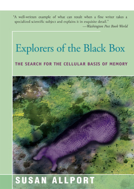 Susan Allport - Explorers of the Black Box: The Search for the Cellular Basis of Memory