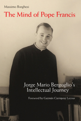 Massimo Borghesi - The Mind of Pope Francis: Jorge Mario Bergoglio’s Intellectual Journey