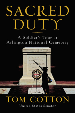 Tom Cotton - Sacred Duty: A Soldier’s Tour at Arlington National Cemetery