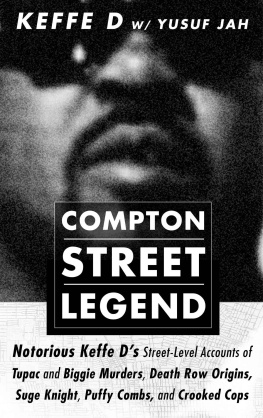 Duane ’keffe D’ Davis Compton Street Legend: Notorious Keffe D’s Street-Level Accounts of the Tupac and Biggie Murders, Death Row Origins, Suge Knight, Puffy Combs, and Crooked Cops