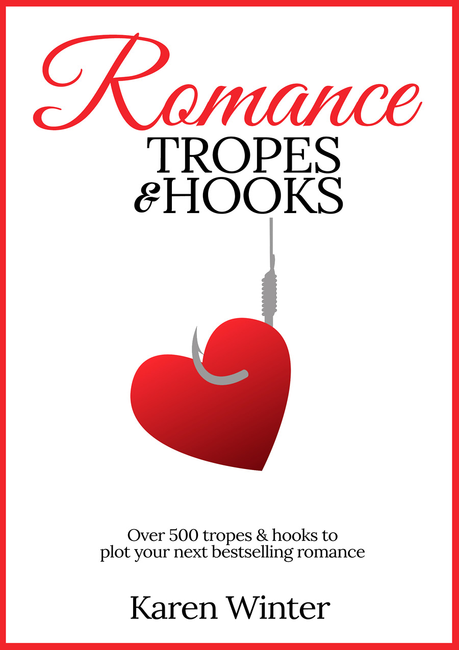 Romance Tropes and HooksFirst Edition 2017Copyright 2017 Karen WinterAll - photo 2