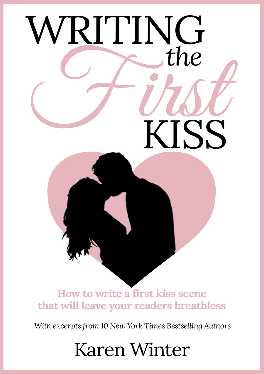 Writing the First KissFirst Edition 2018Copyright 2018 Karen WinterAll rights - photo 2