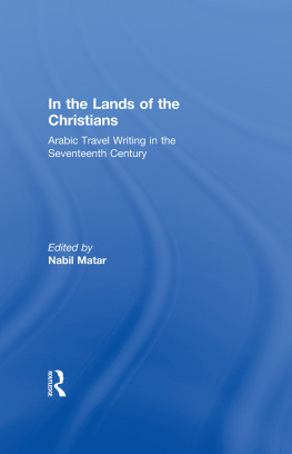 Nabil Matar In the Lands of the Christians: Arabic Travel Writing in the 17th Century