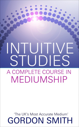 Gordon Smith - Intuitive Studies: A Complete Course in Mediumship