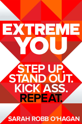 Sarah Robb O’Hagan - Extreme You: Step Up. Stand Out. Kick Ass. Repeat.