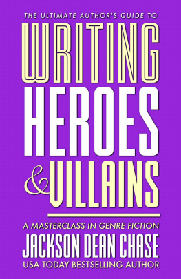 Jackson Dean Chase - Writing Heroes and Villains: A Masterclass in Genre Fiction