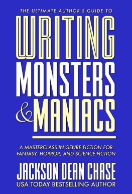 Jackson Dean Chase - Writing Monsters and Maniacs: A Masterclass in Genre Fiction for Fantasy, Horror, and Science Fiction