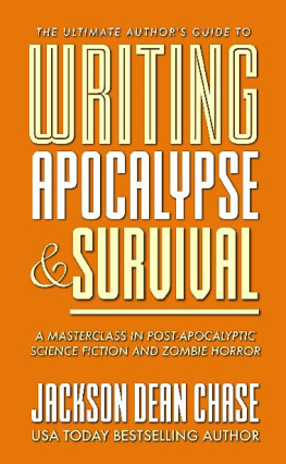 Jackson Dean Chase - Writing Apocalypse and Survival: A Masterclass in Post-Apocalyptic Science Fiction and Zombie Horror