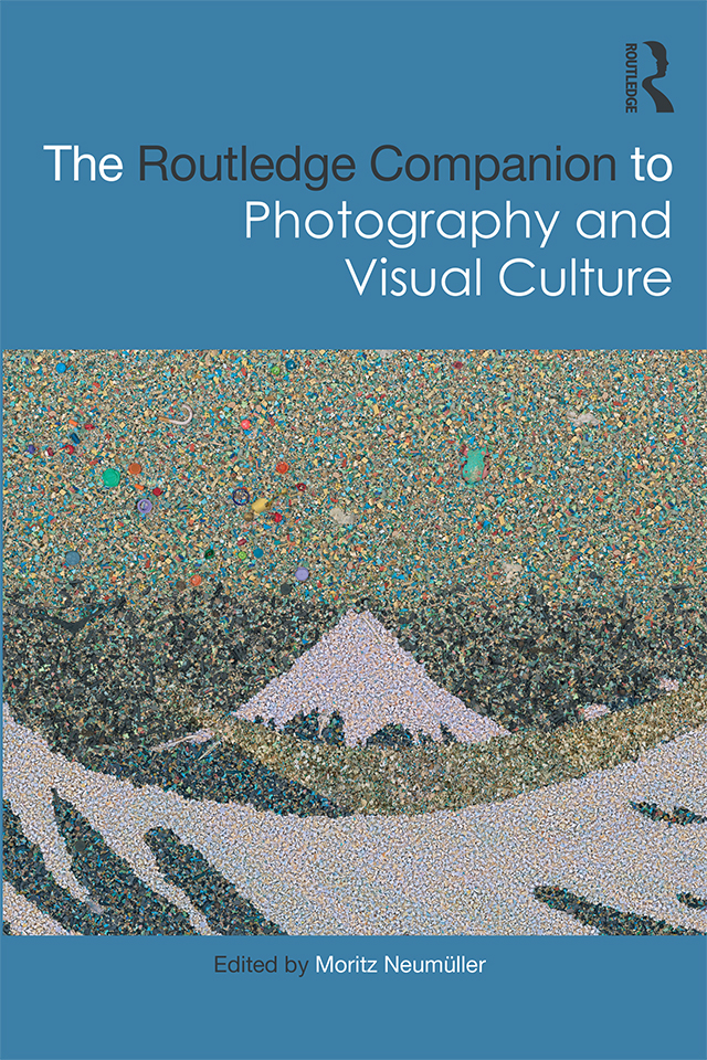 THE ROUTLEDGE COMPANION TO PHOTOGRAPHY AND VISUAL CULTURE The Routledge - photo 1