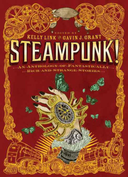 Kelly Link and Gavin J. Grant (eds.) - Steampunk! An Anthology of Fantastically Rich and Strange Stories